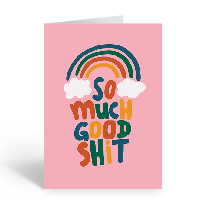 So much good shit rainbow greeting card