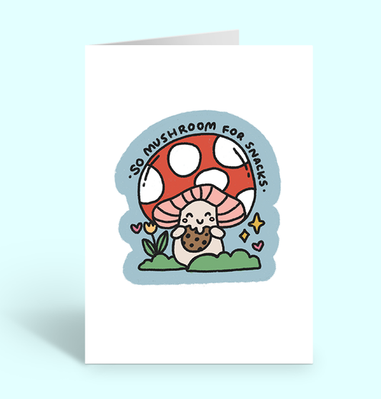 SO MUSHROOM FOR SNACKS Greeting Card