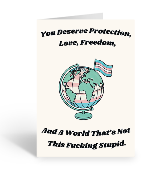 TRANS DESERVE PROTECTION, LOVE & FREEDOM Greeting Card