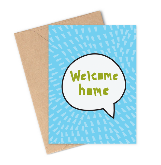 WELCOME HOME QUOTE BUBBLE Greeting Card