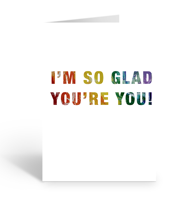 Colourful greeting card with 'I'm so glad you're you!' rainbow text on a white background