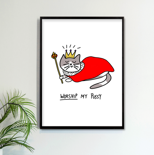 WORSHIP PUSSY Art Print