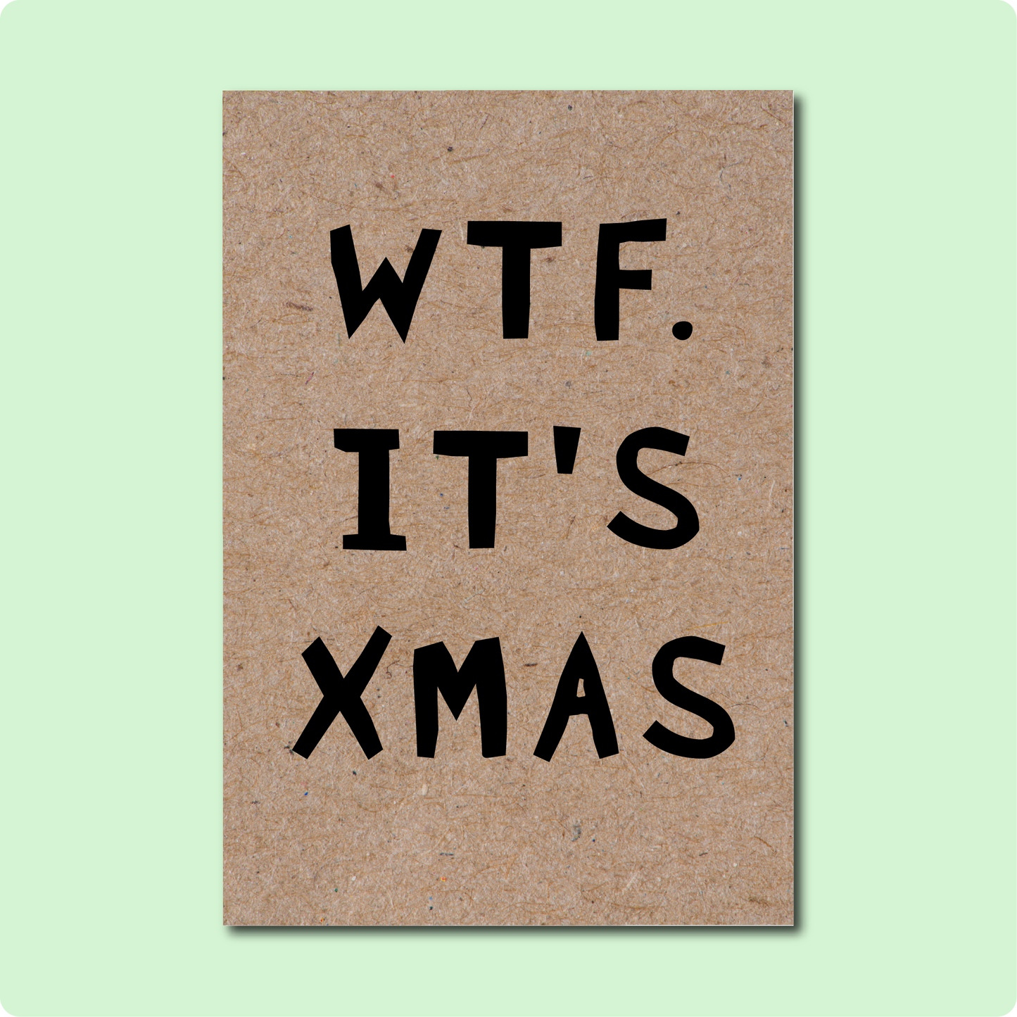 WTF. IT'S XMAS Greeting Card