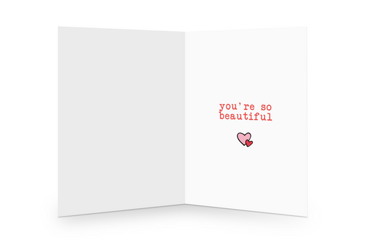 You're So Beautiful text inside Greeting Card