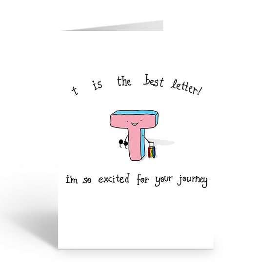 T is the best letter, i'm so excited for your journey greeting card