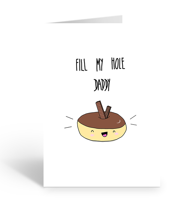 FILL MY HOLE DADDY Greeting Card