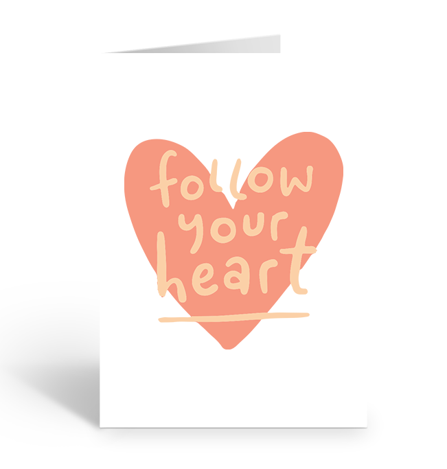 FOLLOW YOUR HEART Greeting Card
