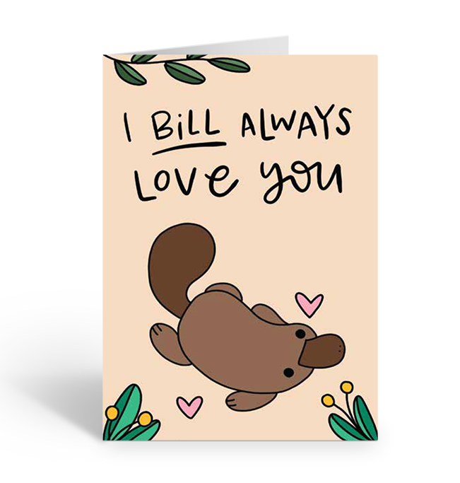I Bill Always Love You Platypus Greeting Card