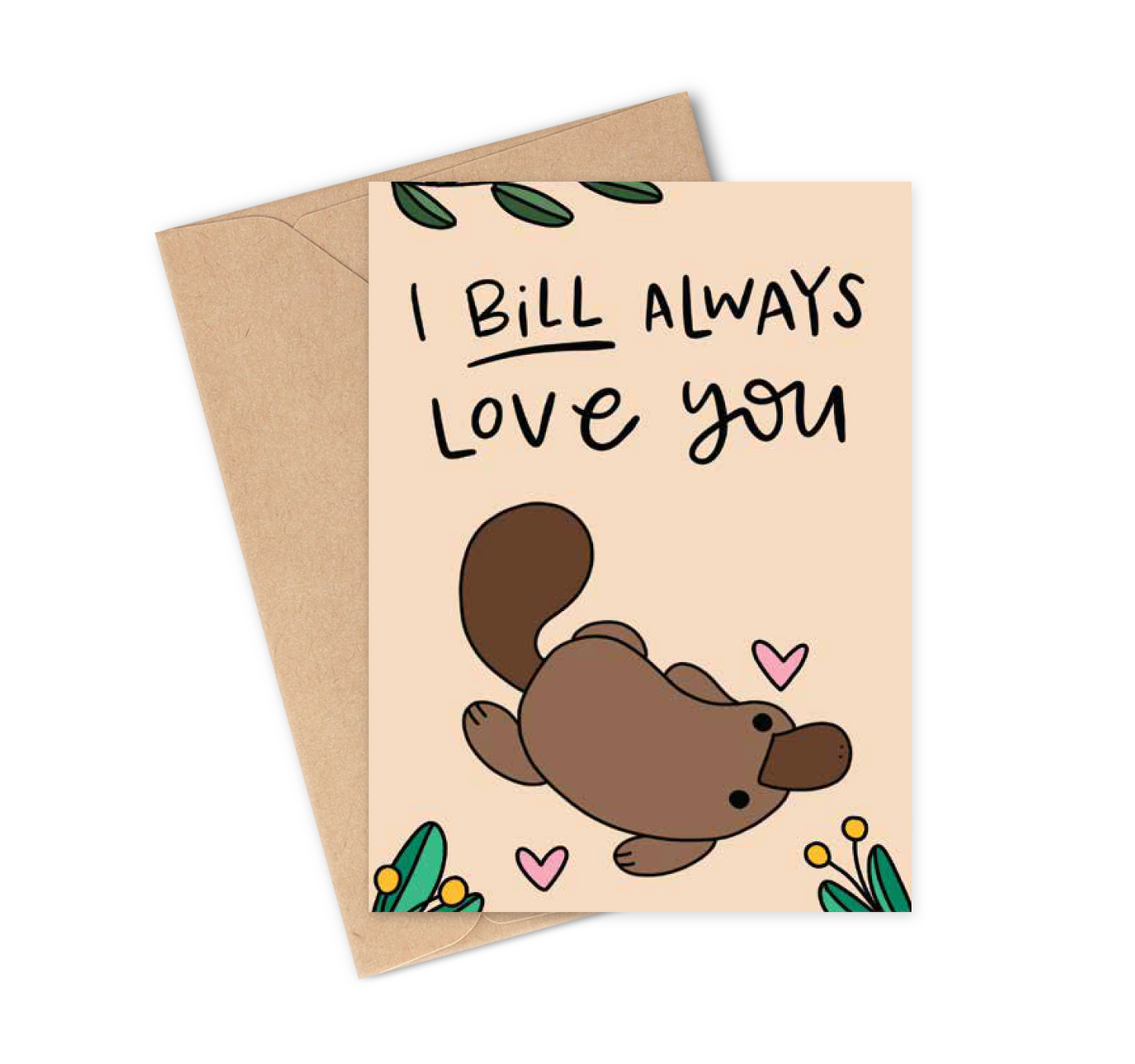 I Bill Always Love You Platypus Greeting Card with envelope