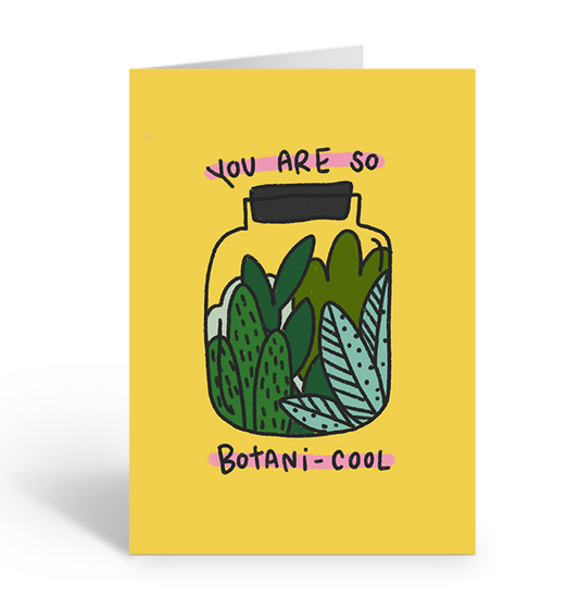 YOU ARE SO BOTANI-COOL Greeting Card