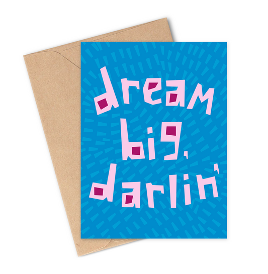 dream big darlin’ greeting card