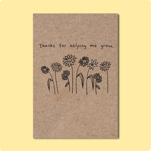 THANKS FOR HELPING ME GROW Greeting Card
