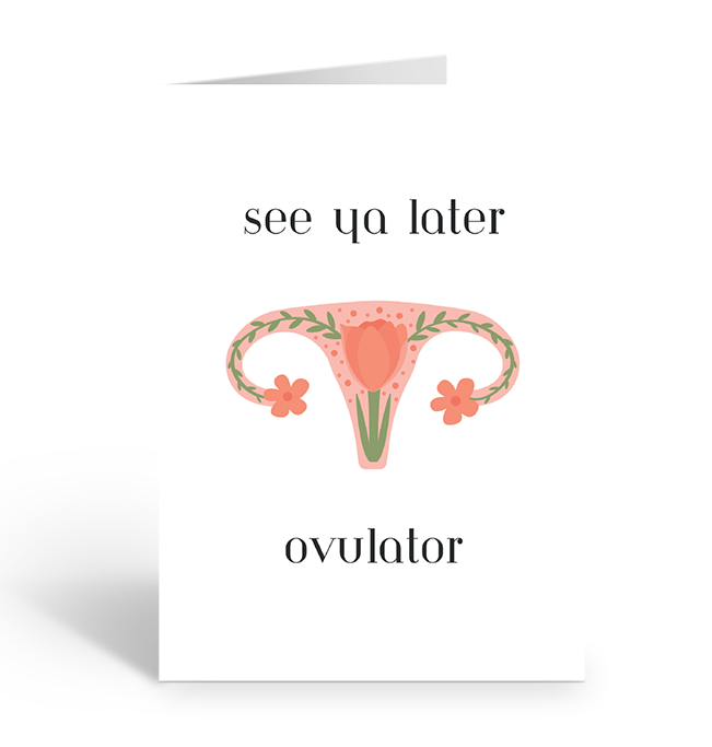 SEE YA LATER OVULATOR Greeting Card