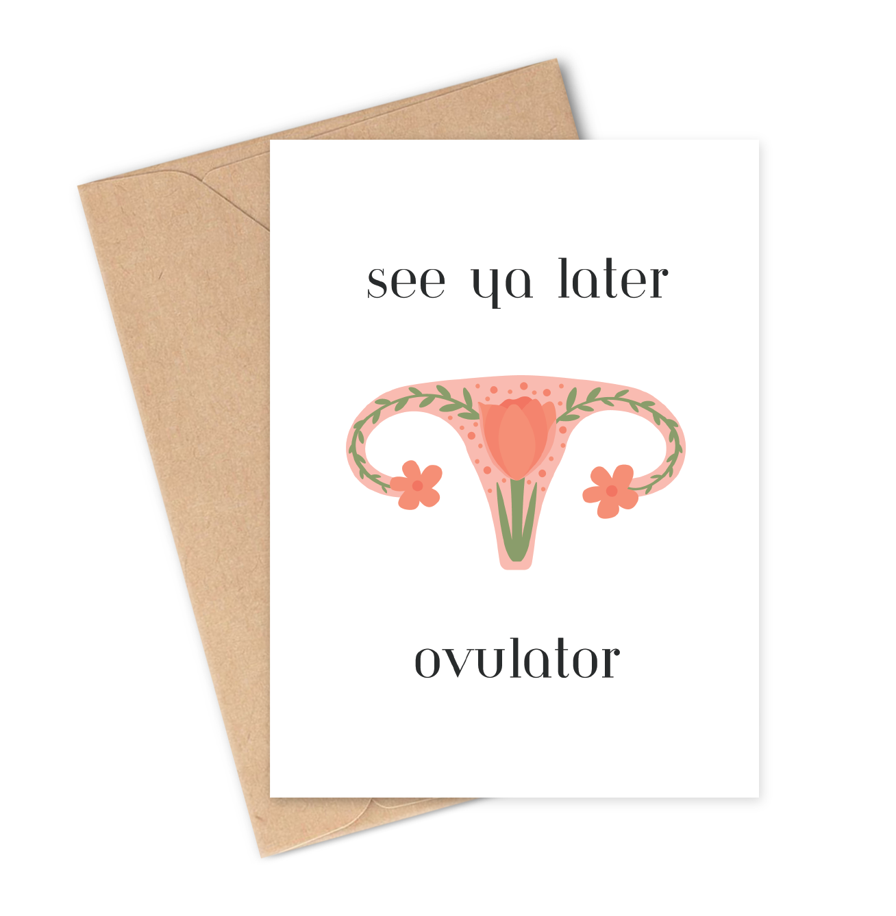 SEE YA LATER OVULATOR Greeting Card