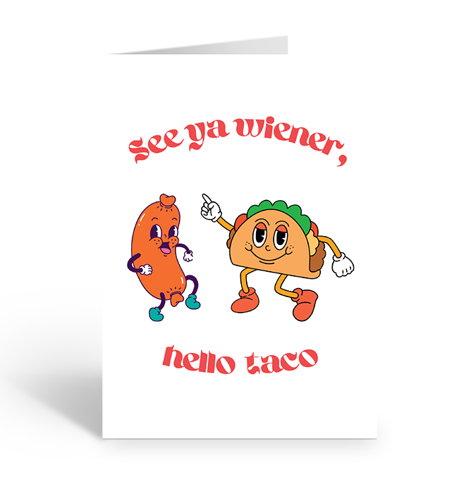 SEE YA WIENER, HELLO TACO Greeting Card