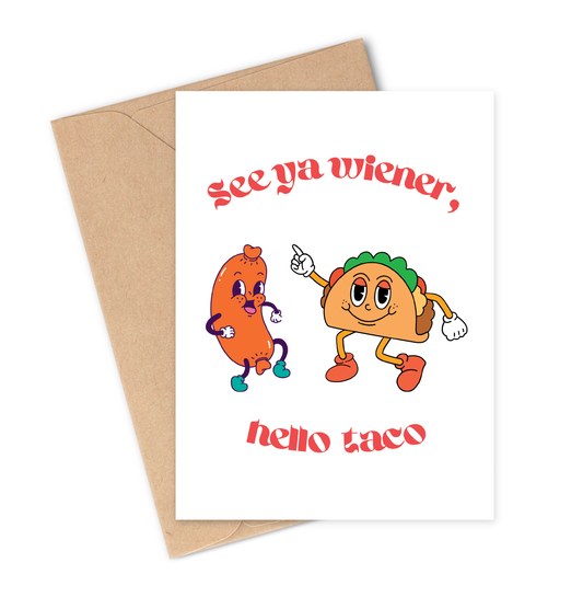 SEE YA WIENER, HELLO TACO Greeting Card