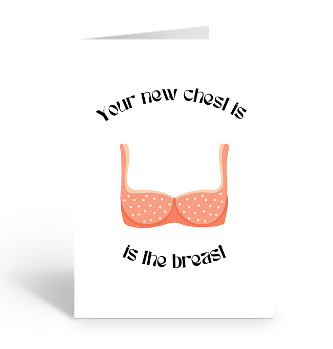 NEW CHEST IS THE BREAST Greeting Card