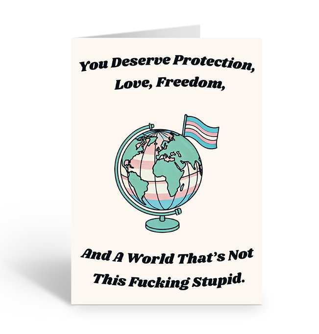 TRANS DESERVE PROTECTION, LOVE & FREEDOM Greeting Card