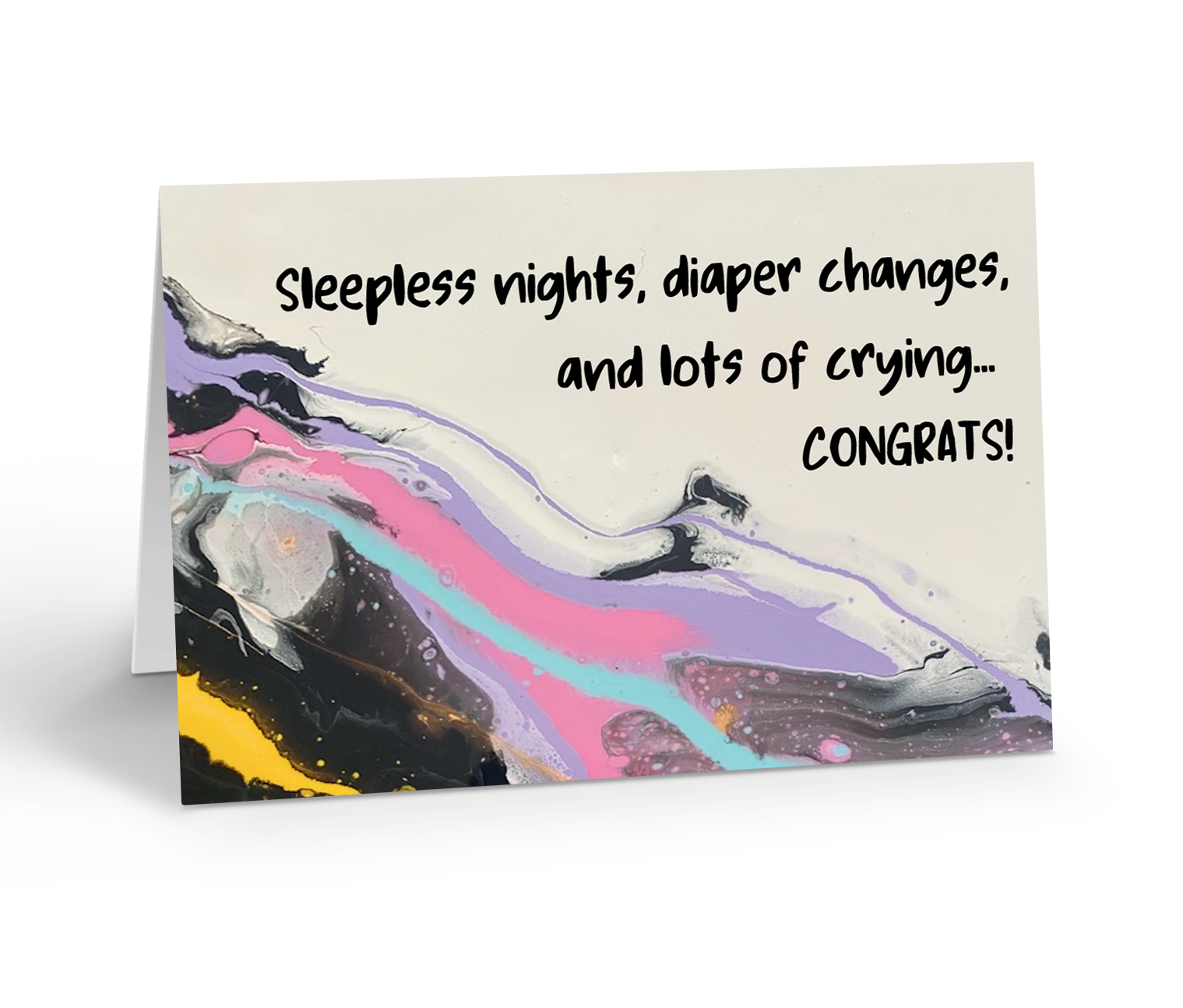 Greeting card with colourful abstract design and humourous text - Sleepless nights, diaper changes and lots of crying..Congrats! on a white background