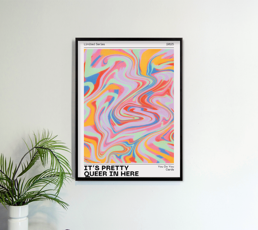 IT'S PRETTY QUEER IN HERE Art Print