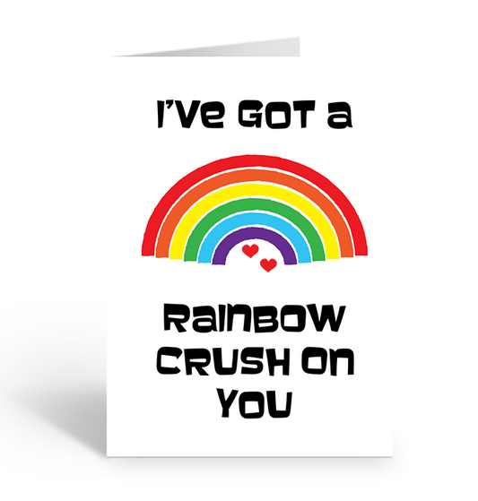 I've got a rainbow crush on you greeting card