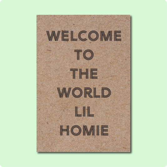 Welcome to the world little homie Greeting Card Black Font Kraft Paper