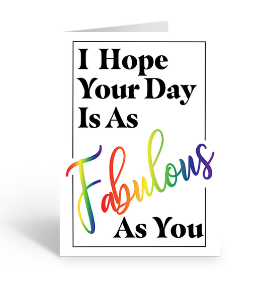 I hope your day is as fabulous as you greeting card