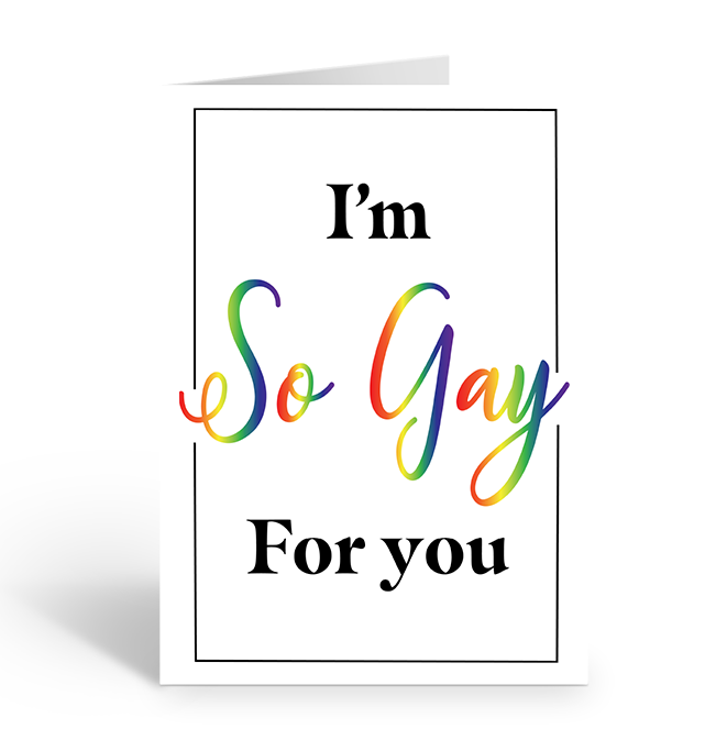 I'm So Gay For You Greeting Card