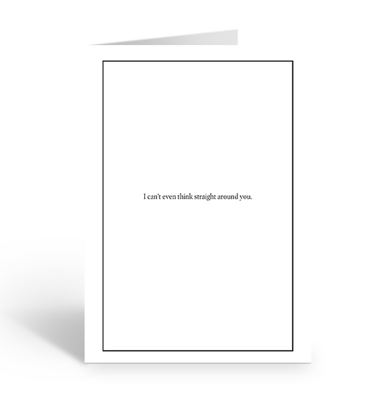 I can't even think straight around you greeting card