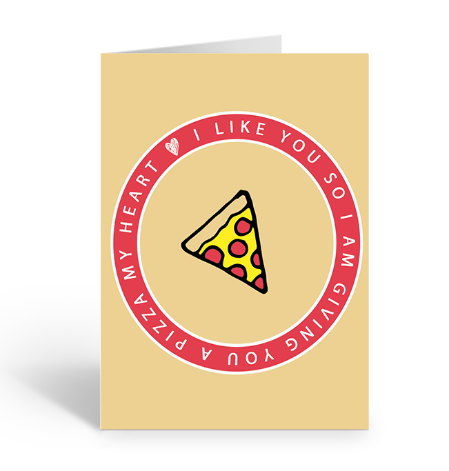 I like you so I am giving you a pizza my heart greeting card