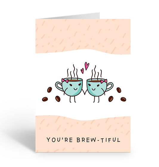 You're Brew-tiful Greeting Card