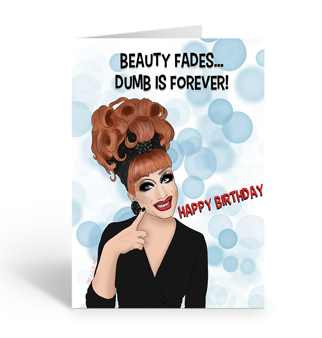 Beauty fades, dumb is forever happy birthday greeting card featuring drag queen Bianca Del Rio
