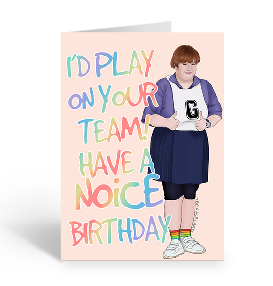 I'd play on your team. Have a noice birthday sharon kath & kim greeting card