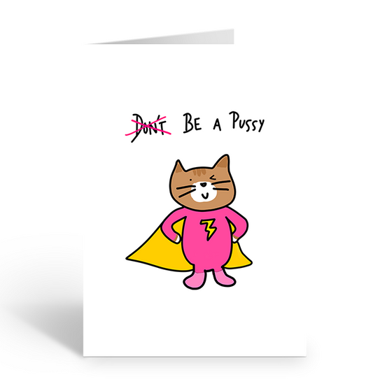 Be a pussy hero greeting card