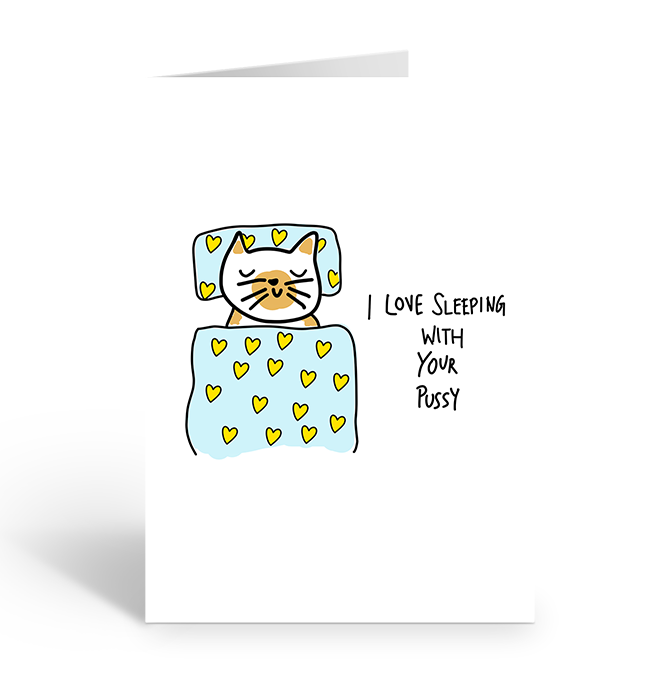 I love sleeping with your pussy cat greeting card