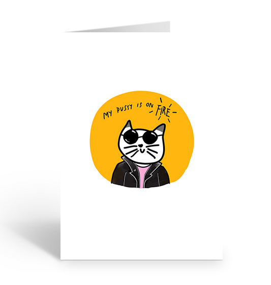 My pussy is on fire greeting card