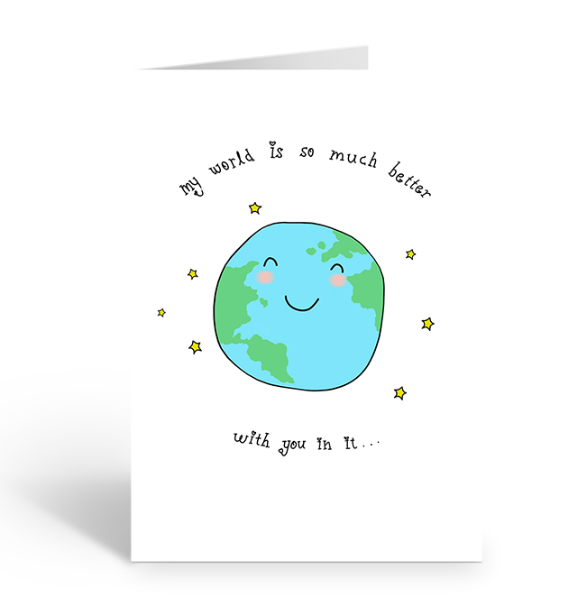 My world is so much better with you in it greeting card