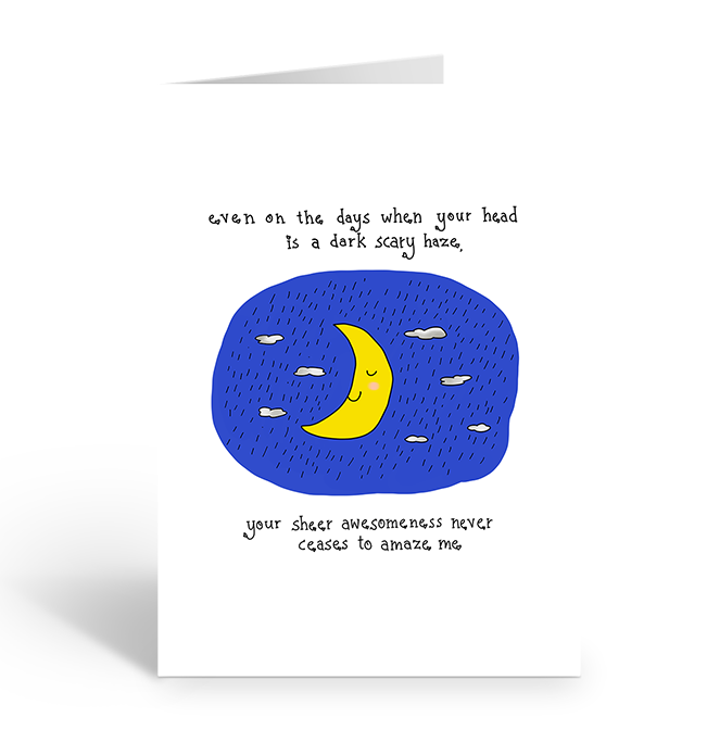 Even on the days when your head is a dark scary haze, your sheer awesomeness never ceases to amaze me greeting card featuring moon in sky