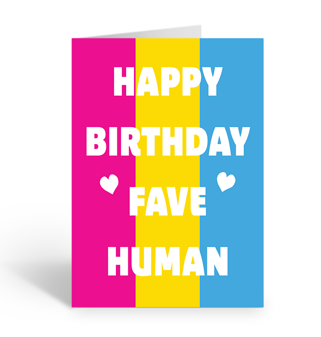   Happy Birthday Fave Human on Pansexual Pride Flag Greeting Card